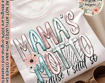 Mama's Motto Because I Said So Design | Digital Download | PNG File |  Mother's Day Custom Phrase | Mom Life Spring