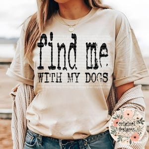 Find Me with my Dogs Typography Design | Digital Download | PNG File |  Retro Typewriter | Mental Health Hobbies