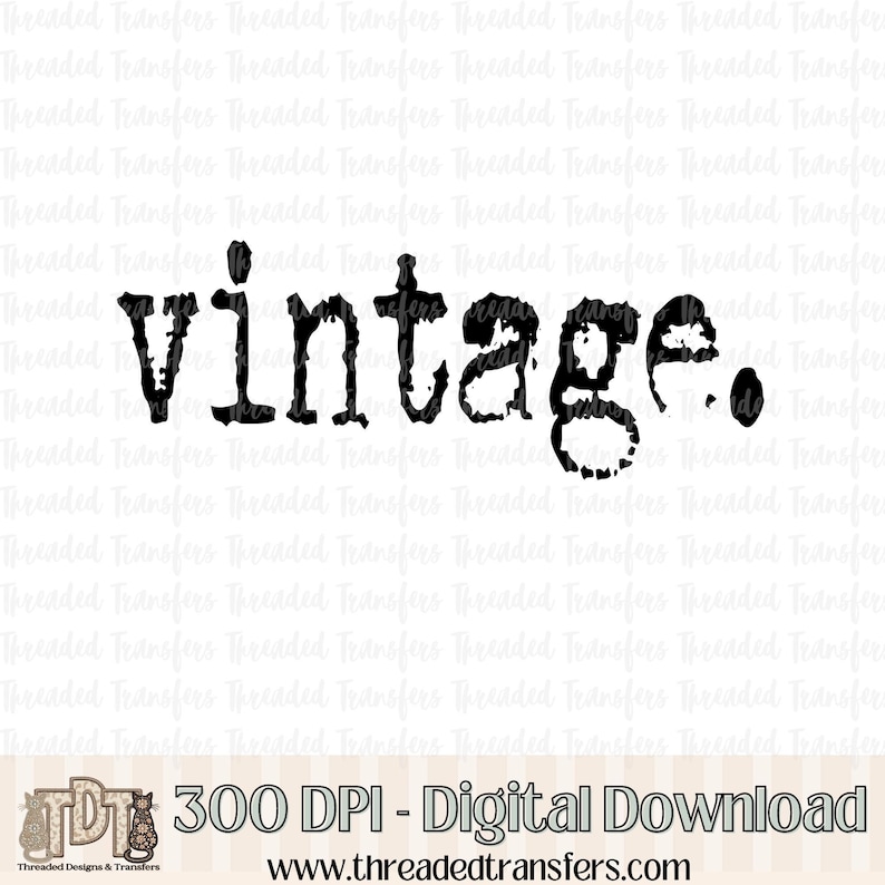 The word "vintage." in black distressed text is centered over a light gray "Threaded Transfers" watermark, with a small "TDT" logo and a blue rectangle with "300 DPI - Digital Download" text at the bottom.