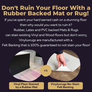 May include: A comparison of two types of floor mats. The left image shows a vinyl floor stained by a rubber-backed mat. The right image shows a vinyl floor with a no-stain felt-backed mat. The text reads "Don't Ruin Your Floor With a Rubber Backed Mat or Rug!" and "Vinyl Floor Stained by a Rubber Mat" and "Vinyluxrugs No-Stain Felt Backing".