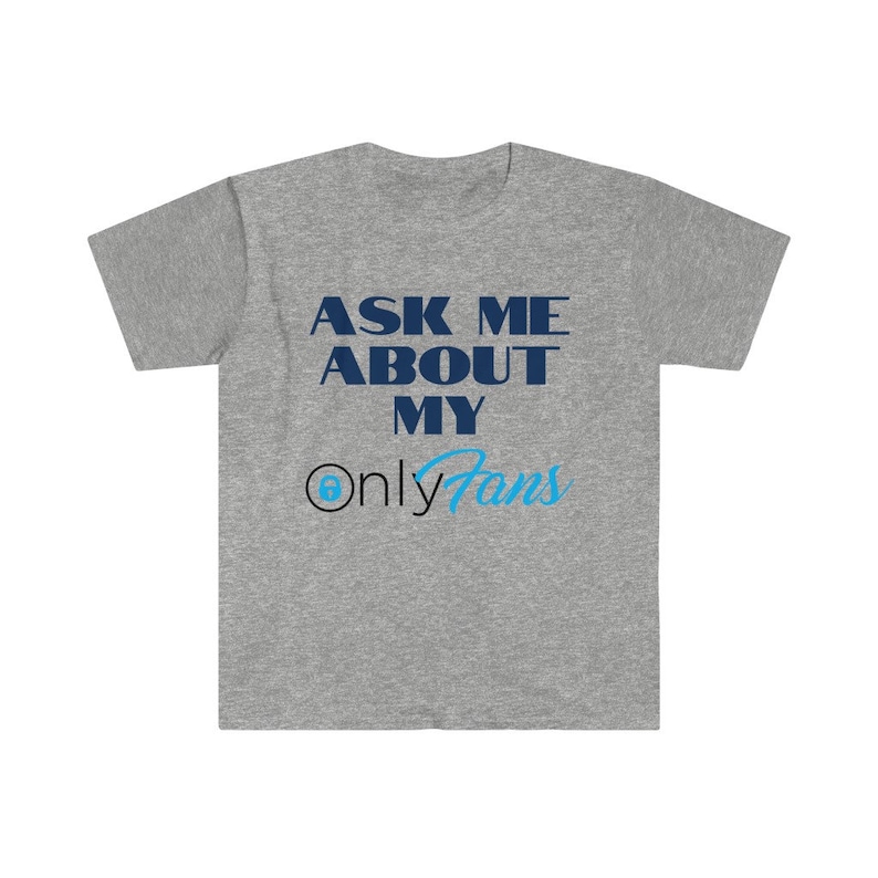 Ask Me About My Onlyfans Funny Tshirt Unisex Tee Great Gift Etsy