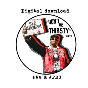 May include: A digital download of a photo featuring a man wearing a red jacket and black shirt holding a sign that says "SEC CHAMPS!" and a sign that says "DON'T BE THIRSTY" - QUAVO. The background is a glittery silver.