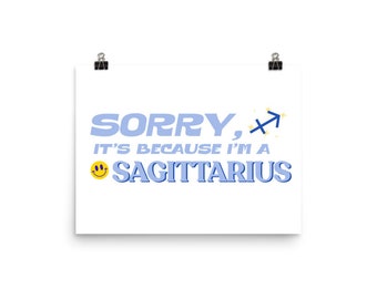 Sorry I'm a Sagittarius Poster | Zodiac Poster | Sun Sign Print | Fire Sign Print | Astrology Art | Wall aRt | Birthday Gift| Gifts for Teen