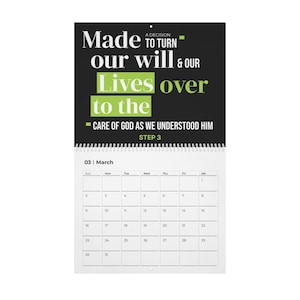 May include: A black and green calendar with the text "Made to turn our will & our Lives over to the care of God as we understood him. Step 3."  The calendar is for March and shows the days of the week and dates.