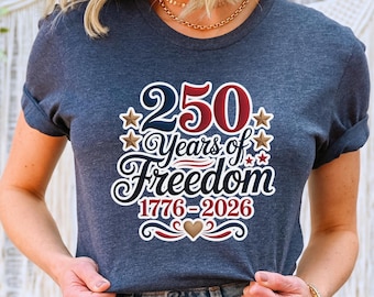 250 Years of Freedom T-Shirt 1776-2026 Patriotic Independence Day Tee USA Celebration, Soft Cotton, Men Women Youth Toddler Baby Options