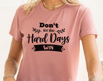 Haut court Ne laissez pas les jours difficiles gagner Cadeau pour copain de gym Chemise de sport inspirante Citations Gagner des jours difficiles Chemise « Love Yourself » Top court printanier encourageant