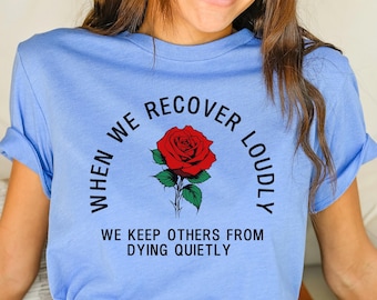 When We Recover Loudly Tee | Recovery Slogan T-Shirt for Sobriety, 12 Step Support