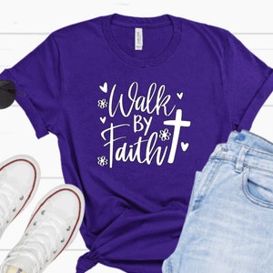 Walk By Faith Christian Unisex T Shirt Bible Verse Faith Based Gift for Her