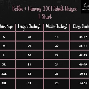 May include: Size chart for Bella + Canvas 3001 Adult Unisex T-Shirt, showing measurements in inches for S, M, L, XL, 2XL, and 3XL sizes. The chart includes length, width, and chest measurements.