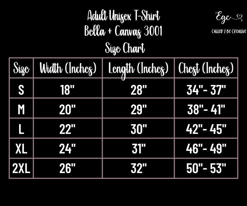 May include: Size chart for a unisex t-shirt, showing width, length, and chest measurements in inches for sizes S, M, L, XL, and 2XL. The chart is on a black background with white text.