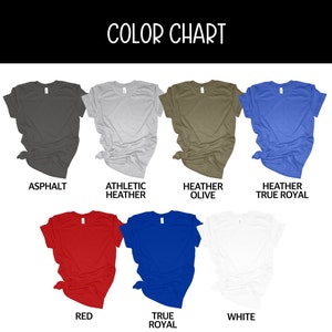May include: Color chart showing different t-shirt colors: Asphalt, Athletic Heather, Heather Olive, Heather True Royal, Red, True Royal, White.