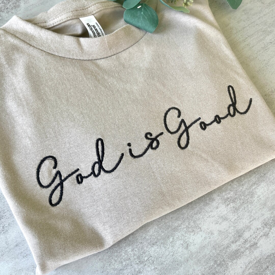 Embroidered God is Good Tshirt, Religious Tshirt, Tee, Summer Tshirt, Christian Tshirt Etsy