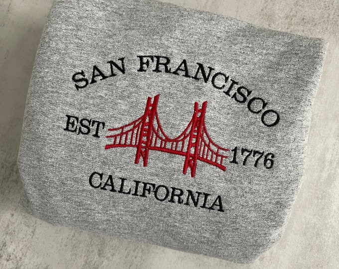 Embroidered San Francisco California Sweatshirt, City Sweatshirt, California Sweatshirt, Gift for Her, Gift for Him, Vacation Sweatshirt