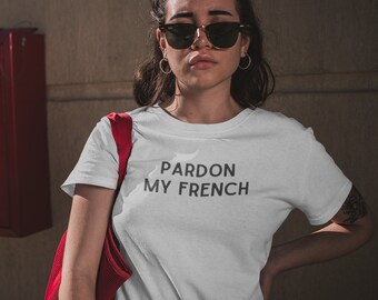 Pardon My French T-shirt, Parisian Aesthetic Shirt