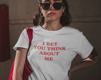 I Bet You Think About Me Tee - Retro Music Lover Graphic Shirt