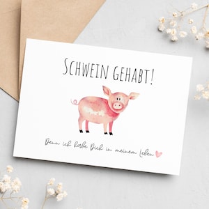Karte Schwein gehabt, Karte zum Jahrestag, beste Freundin, Kollegin, schön, dass es dich gibt, Freundschaft, lustige Karte, aquarell