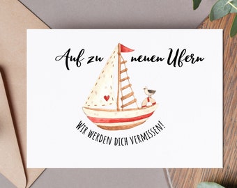 May include: A white card with a watercolor illustration of a sailboat with a red heart and a seagull on top. The text "Auf zu neuen Ufern" is written above the sailboat and "Wir werden dich vermissen!" is written below the sailboat.