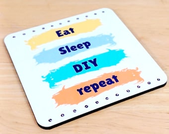 Wooden Coaster for DIY Enthusiasts  - Father's Day gift / Birthday present for him.  "Eat, Sleep, DIY, repeat" Men's Gift idea