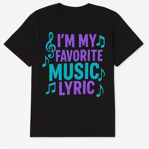 May include: Black t-shirt with the text "I'M MY FAVORITE MUSIC LYRIC" in teal and purple, along with musical notes and a treble clef. The shirt is a short-sleeved crew neck.