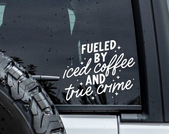 Fueled by iced coffee and true crime decal, Coffee Decal, Iced Coffee Decal, True Crime Decal, Crime Junkie Decal