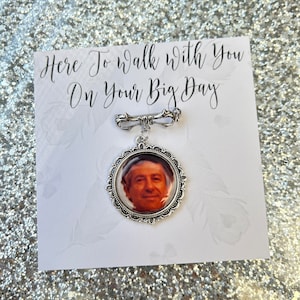 Here To Walk With You On Your Big Day/Photo Lapel Groom Pin/Personalised Memorial Charm/Wedding Gift/Loved One/Walking You Down The Aisle