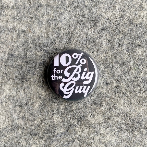 10% for the Big guy | F Joe Biden #FJB Pinback Button | USA Patriotic Pins | Pissed off Patriot pin | Made in USA Magnets Keychains badges