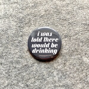I was told there would be cake pinback Button | Sarcastic funny magnet |  Backpack pins Accessories | Made in USA Magnets Keychains badges