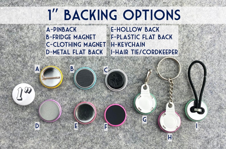 Puede incluir: Se muestran nueve opciones diferentes de respaldo para botones de 1 pulgada. Las opciones incluyen pinback, im&aacute;n para refrigerador, im&aacute;n para ropa, respaldo plano de metal, respaldo hueco, respaldo plano de pl&aacute;stico, llavero y atador de pelo/cord&oacute;n.