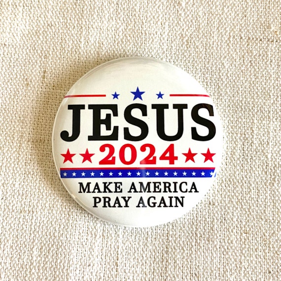 Jesus Election Pinback buttons MAGA Pin Religious American pride badges pins for hats Patriotic keychains and pins Handmade in USA
