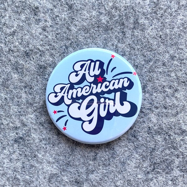 All American Girl Pinback Button |  USA Patriotic Pins | Funny Fridge magnet | Bookbag badges |  Made in USA