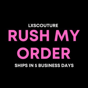 May include: Black background with the text "LXSCOUTURE" at the top. Below, in large pink letters, it reads "RUSH MY ORDER". At the bottom, in white, it says "SHIPS IN 5 BUSINESS DAYS".