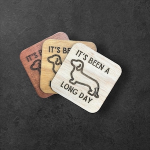 Set of Handmade It’s Been a Long Day Funny Daschund Coasters