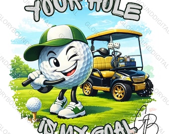 Your Hole Is My Goal PNG, Funny Golf Shirt Design, Golf Humor PNG, Golfer Gift, Dad Golf