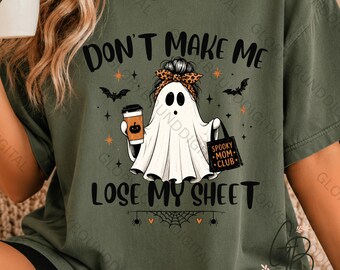 Funny Halloween Mom png, Don’t Make Me Lose My Sheet PNG, Spooky Mom PNG, Ghost Mom Halloween PNG, Mom Life Sublimation Design