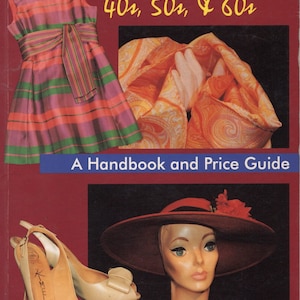 May include: Book cover with the title "Clothing & Accessories from the 40s, 50s, & 60s: A Handbook and Price Guide" by Jan Lindenberger. The cover features a pink and green striped dress, a patterned orange scarf, and a red hat with a mannequin head wearing it.