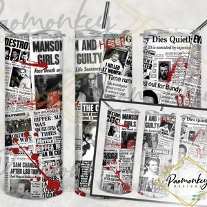 May include: Three stainless steel tumblers with a newspaper print design featuring headlines about famous serial killers. The tumblers have red blood splatter accents. The text on the tumblers includes "Manson Girls", "The Cannibal", and "Bundy Dies Quietly".