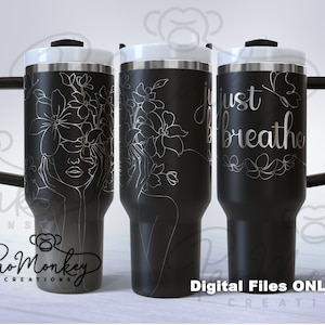 Just Breathe | Flower | Woman | Laser Engraving Tumbler Wrap | SVG | Digital File | INSTANT DOWNLOAD