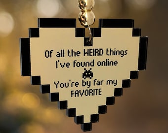 8-bit - You're my favorite thing I've found online Funny Ornament / Car Mirror Charm