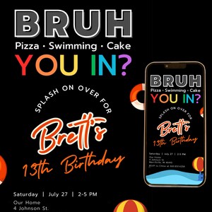 Może przedstawiać: Kolorowe zaproszenie na 13. urodziny z tekstem "BRUH Pizza Swimming Cake YOU IN?" i "Splash on over for Brett's 13th Birthday". Zaproszenie zawiera telefon o podobnym designie i tekst "RSVP to Chloe at 660.831.4258".