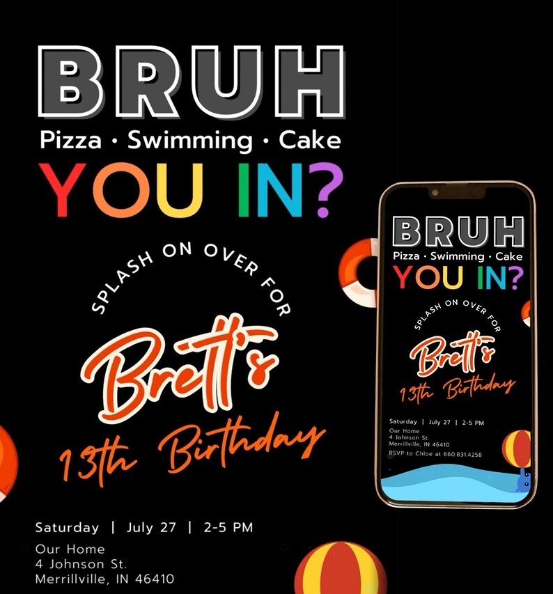 Może przedstawiać: Kolorowe zaproszenie na 13. urodziny z tekstem "BRUH Pizza Swimming Cake YOU IN?" i "Splash on over for Brett's 13th Birthday". Zaproszenie zawiera telefon o podobnym designie i tekst "RSVP to Chloe at 660.831.4258".
