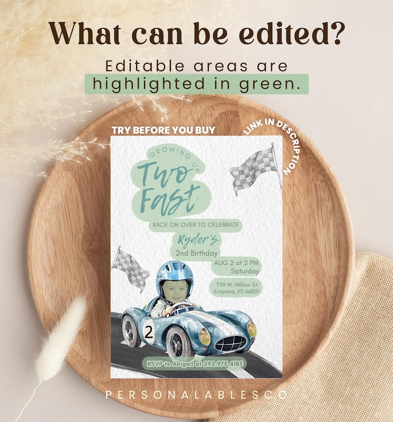 May include: An invitation with the text "Growing Up Two Fast" featuring a blue race car with a child inside. The invitation includes details for Ryder's 2nd birthday, including the date, time, and location. The text "What can be edited?" is at the top.