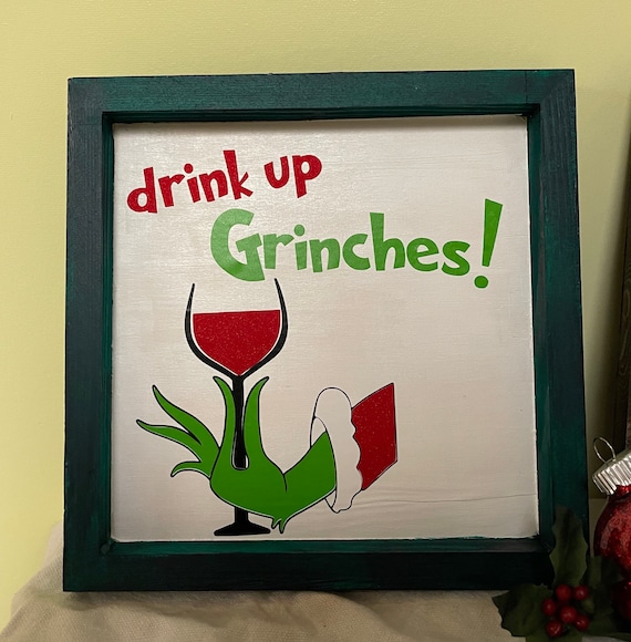 Drink up Grinches Sign Christmas Grinch Decor Grinch Sign 