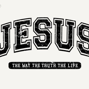 Jezus de manier waarop waarheid leven PNG sublimatie, Johannes 14:6, Varsity College lettertype, noodlijdende grunge christelijke Jezus sublimatie ontwerp PNG