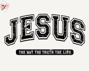 Jesus The Way Truth Life PNG Sublimation, John 14: 6, Varsity College Schriftart, Distressed Grunge Christian Jesus Sublimation Design PNG