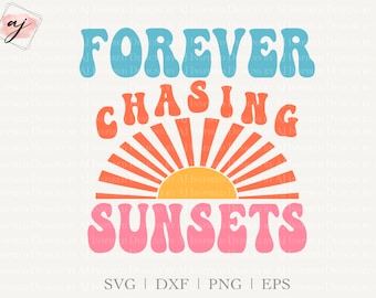 Forever Chasing Sunsets SVG-bestand knippen en PNG-sublimatieontwerp, svg, png, dxf, eps