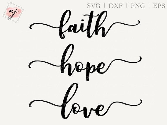 Faith Hope Love SVG, Faith Hope Love PNG, Faith svg, Hope svg, Love svg, Faith png, Hope png, Love png, Faith Hope Love Cut File Cricut dxf