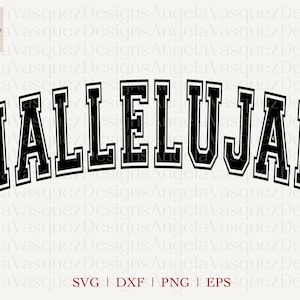 Hallelujah SVG, Hallelujah Varsity College lettertype, Hallelujah University, Christian Shirt Design svg png dxf eps