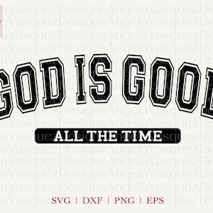 Gott ist die ganze Zeit gut SVG, Gott ist gut Varsity College-Schrift, Block Letters Christian SVG-Schnittdatei und Sublimationsdesign PNG