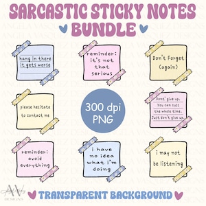 May include: A digital bundle of eight square sticky notes in pastel colours, each featuring sarcastic text and decorative floral washi tape accents. The text includes phrases like hang in there it gets worse, reminder: it's not that serious, and 300 dpi PNG.