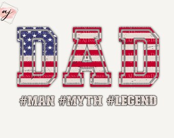 Dad Sublimation Design, USA flag Man Myth Legend, Varsity Font Distressed, Grunge Fourth of July PNG, Patriotic, Stars Stripes Military Dad